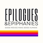 Epilogues and Epiphanies – Good Movies Make Good Humans