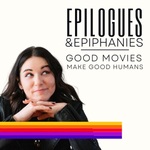 Epilogues and Epiphanies – Good Movies Make Good Humans
