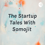The Startup Tales With Somojit