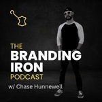 The Branding Iron Podcast w/ Chase Hunnewell