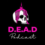 The D.E.A.D Podcast 