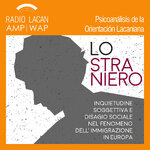 RadioLacan.com | Resonancias del Segundo Foro Europeo Lo Extranjero. Inquietud subjetiva y malestar social en el fenómeno de inmigración en Europa.