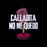 Calladita no me quedo