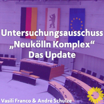Neukölln-Komplex - Das Update aus dem Untersuchungsausschuss