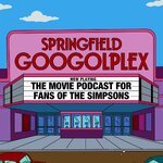 Springfield Googolplex: The Movie Podcast for Fans of The Simpsons