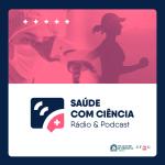 Saúde Com Ciência – Podcast