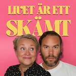 LIVET ÄR ETT SKÄMT