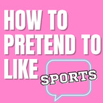 How To Pretend To Like Sports