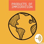 Products of Immigration