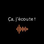 Ça, j'écoute !