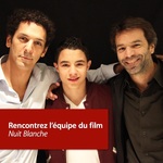 Nuit Blanche: Rencontrez l’équipe du film