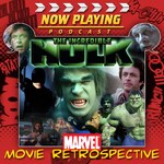 Now Playing Presents: The Incredible Hulk Retrospective Series