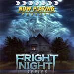 Now Playing Presents: The Fright Night Retrospective Series