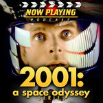 Now Playing Presents:  The 2001 and 2010 Space Odyssey Retrospective Series