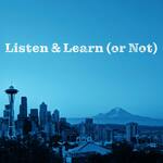 Listen & Learn (or Not)