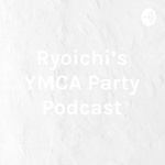 Ryoichi's YMCA Party Podcast