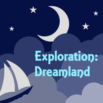 Exploration: Dreamland