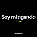 SOY MI AGENCIA: EL PODCAST