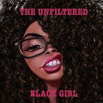 The Unfiltered Black Girl