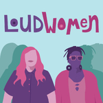 Loud Women: A Shrill on Hulu Podcast