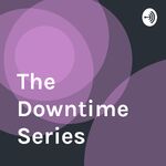 The Downtime Series 