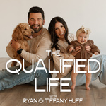 The Qualified Life with Ryan and Tiffany Huff
