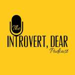 The Introvert, Dear Podcast