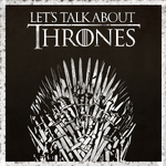 Let's Talk About Thrones