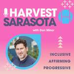 The Harvest Sarasota: Sermons for Deconstructing and Challenging Traditional Faith with Pastor Dan Minor