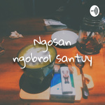 NGOSAN(ngobrol Santuy)