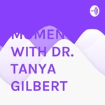 IN THE MOMENT WITH DR. TANYA GILBERT 