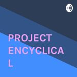 PROJECT ENCYCLICAL 