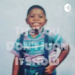 The You Don't Juan It Show