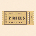 Two Reels Podcast