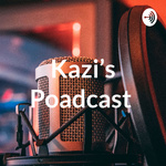 Kazi Podcast