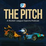 The Pitch: A Rocket League Esports Podcast