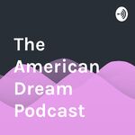 The American Dream Podcast 
