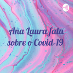 Ana Laura fala sobre o Covid-19