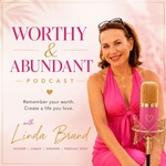 WORTHY and ABUNDANT: Remember Who You Are, Create a Life You Love