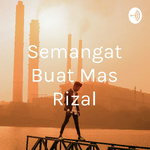 Semangat Buat Mas Rizal