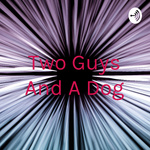 Two Guys And A Dog