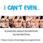 I Can't Even...A Podcast About Borderlines By Borderlines