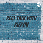 Real talk with kieron