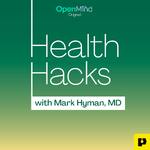 Health Hacks with Mark Hyman, M.D.