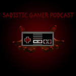 Sadistic Gamer Podcast