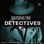 Watching Two Detectives 