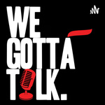 WeGottaTalk!