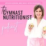The Gymnast Nutritionist® Podcast 