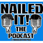 Nailed It! The Podcast