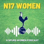 N17 Women - A Spurs Women Podcast
